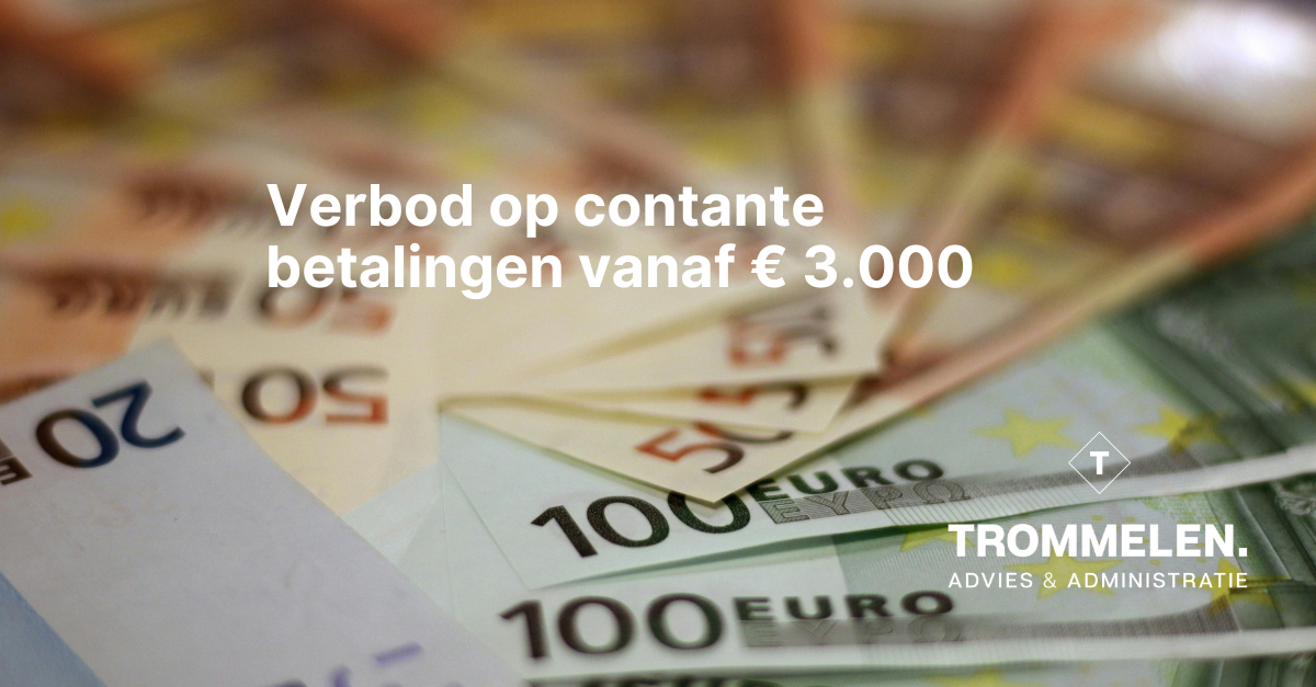 Verbod op contante betalingen vanaf € 3.000